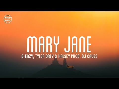 G-Eazy, Tyler Grey - Mary Jane (feat. Halsey) [lyrics] Prod. by DJ Cause