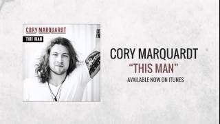 Cory Marks - &quot;This Man&quot; - Lyric Video