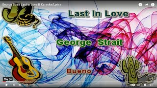 George Strait Last in Love B Karaoke/Lyrics