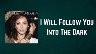 Natalie Imbruglia - I Will Follow You Into The Dark (Lyrics)