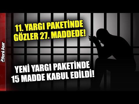 11. Yargı Paketi Görüşmeleri Başladı! Yeni Yargı Paketinde 15 Madde Kabul Edil! I Yeni Asır