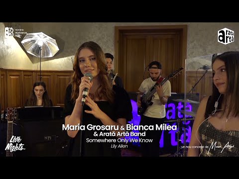 Maria Grosaru & Bianca Milea & Arată Artă Band - Somewhere Only We Know @ Live Nights | 3.04.2021