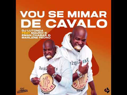 Dj Lutonda Feat Mauro K & Marlene Pedro— vou se mimar de cavalo