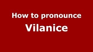 How to pronounce Vilanice