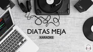 Download lagu DIATAS MEJA | KARAOKE - PAYUNG TEDUH mp3 Download lagu DIATAS MEJA | KARAOKE - PAYUNG TEDUH mp3