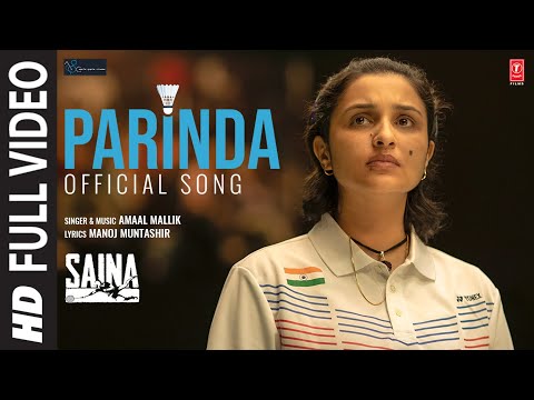 Saina: Parinda (Saina's Anthem) Full Video Song | Amaal Mallik | Parineeti Chopra | Manoj Muntashir