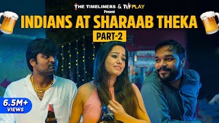 Indians At Sharaab Theka - Part 2 | The Timeliners video