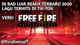 Download lagu DJ BAD LIAR REMIX 2020 LAGU TERHITS DI TIK TOK - VERSI FREE FIRE BATTLEGROUNDS mp3 Download lagu DJ BAD LIAR REMIX 2020 LAGU TERHITS DI TIK TOK - VERSI FREE FIRE BATTLEGROUNDS mp3