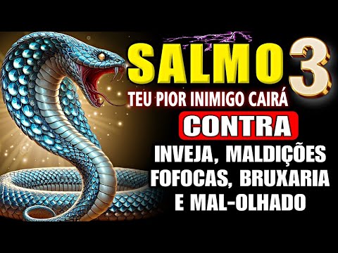 SALMO 3! para DESTRUIR Inimigos, Inveja, Maldições, Olho gordo, Bruxarias e Todo o Mal.