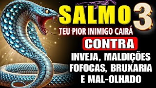 SALMO 3! para DESTRUIR Inimigos, Inveja, Maldições, Olho gordo, Bruxarias e Todo o Mal.
