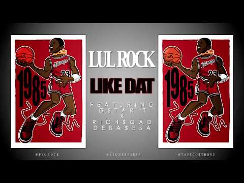 Like Dat- Lul Rock ft. G$tar T & Huss Baby