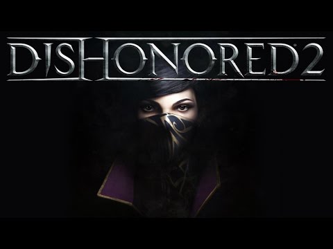 Dishonored 2 - A Long Day in Dunwall