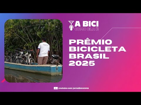 Destaques do Prêmio Bicicleta Brasil 2025 com o cicloturismo de João Pessoa e a escola do Paraná!