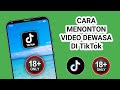 Cara Menonton Video Dewasa Di TikTok Metode Baru