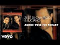 Zezé Di Camargo Luciano Aonde Você Foi Parar Áudio Oficial