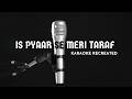 Is Pyar Se Meri Taraf Na Dekho Karaoke Recreated
