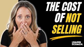 The Cost Of Not Selling