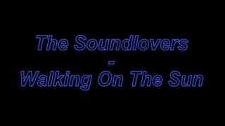 The Soundlovers - Walking On The Sun