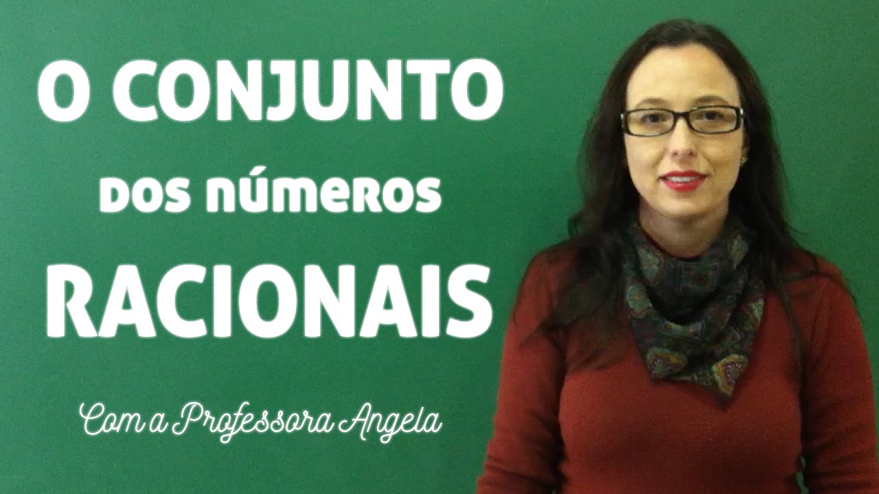 NÚMEROS RACIONAIS - O Conjunto dos Números Racionais - Professora Angela Matemática