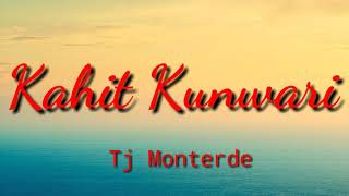 KAHIT KUNWARI - TJ MONTERDE