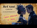 Classic Literature For Sleep Part 1 Bel Ami Bedtime Story For Deep Sleep