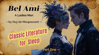 💤Classic Literature For Sleep💤Part 1 -  Bel Ami💤 Bedtime Story for Deep Sleep