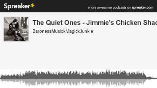 The Quiet Ones - Jimmie's Chicken Shack (made with Spreaker)