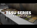 TSSU - True Salad/Sandwich Prep Table Units