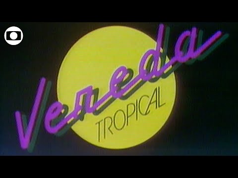Vereda Tropical: relembre a abertura da novela
