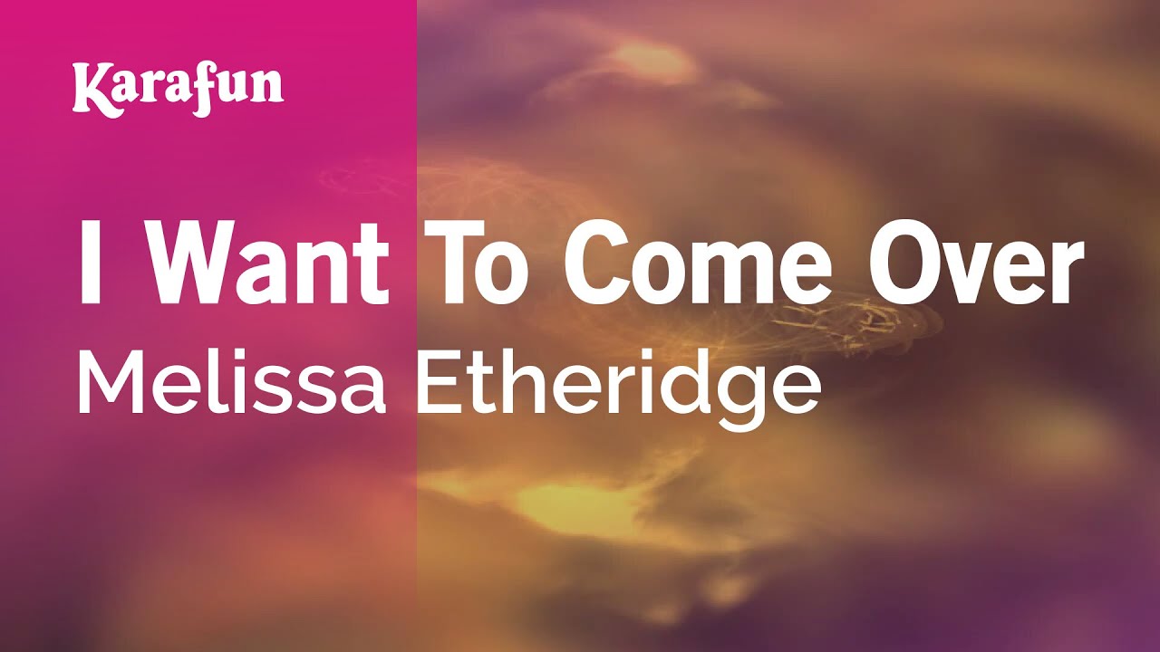 I Want To Come Over - Melissa Etheridge | Karaoke Version | KaraFun
