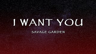 Savage Garden - I Want You (Lyrics)