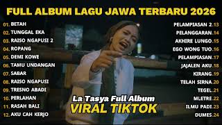 Download lagu BETAH - LA TASYA FULL ALBUM TERBARU - PLAYLIST LAGU JAWA TERPOPULER 2026 mp3