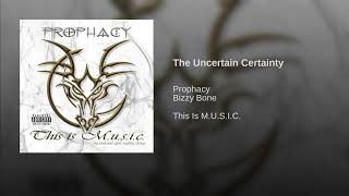 Prophacy ft. Bizzy Bone - The Uncertain Certainty
