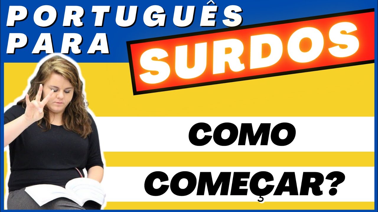 PORTUGUÊS PARA SURDOS - Como Começar?