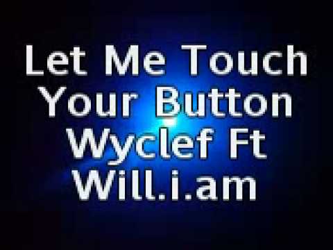 Let Me Touch Your Button - Wyclef Jean Ft Will.i.am