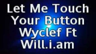Let Me Touch Your Button - Wyclef Jean Ft Will.i.am