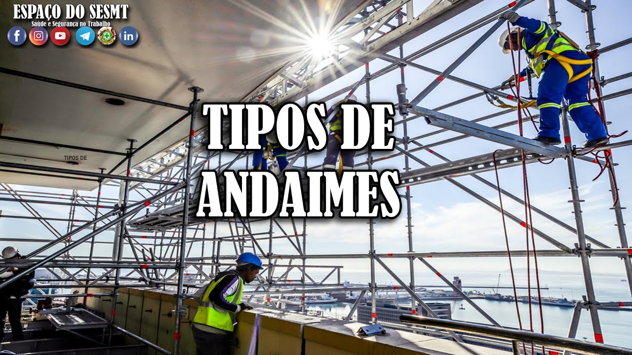 TIPOS DE ANDAIMES - Segurança do trabalho