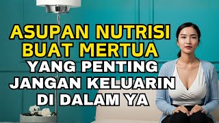 Download lagu ASUPAN NUTRISI UNTUK AYAH MERTUA mp3