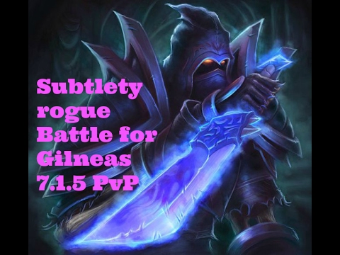 subtlety rogue Battle for Gilneas pvp 7.1.5 wow legion Strike from the shadow