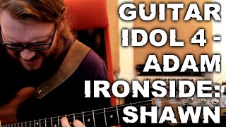 Guitar Idol 4 - Adam Ironside : Shawn