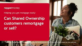 Can Shared Ownership customers remortgage or sell?