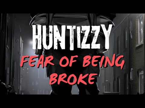 HUNTIZZY - FEAR OF BEING BROKE (Ai VID) 