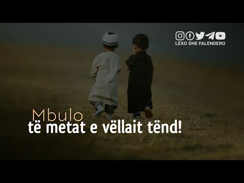 Mbulo të metat e vëllait tënd! - Hoxhë Sadullah Bajrami