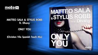 Matteo Sala & Stylus Robb ft. Dhany - Only You (Christian Vila Spanish Touch Mix)Mix)