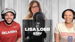 FIRST TIME HEARING Lisa Loeb - Stay REACTION With Lisa Loeb