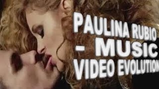 Paulina Rubio - MUSIC VIDEO EVOLUTION.
