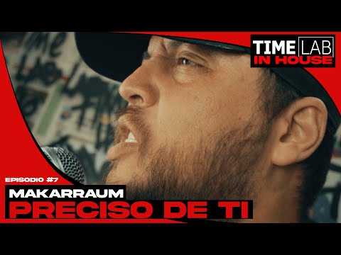 PRECISO DE TI | MAKARRAUM ( TimeLab In House #7 )