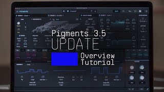 Video thumbnail for Tutorials | Pigments - Episode 11: Update 3.5 Overview by Arturia