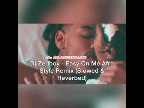 Dj Zedboy - Easy On Me Afro Style Remix (Slowed & Reverbed)