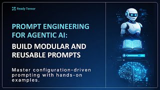 Prompt Engineering for Agentic AI: Build Modular and Reusable Prompts